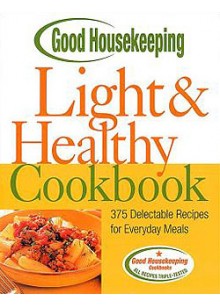 Good Housekeeping Light & Healthy Cookbook